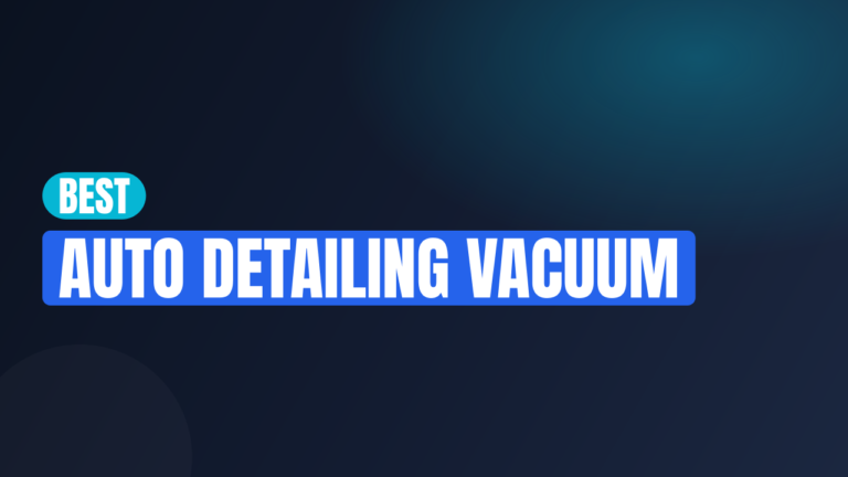 Best Auto Detailing Vacuum