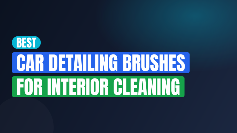 Best Car Detailing Brushes for Interior Cleaning