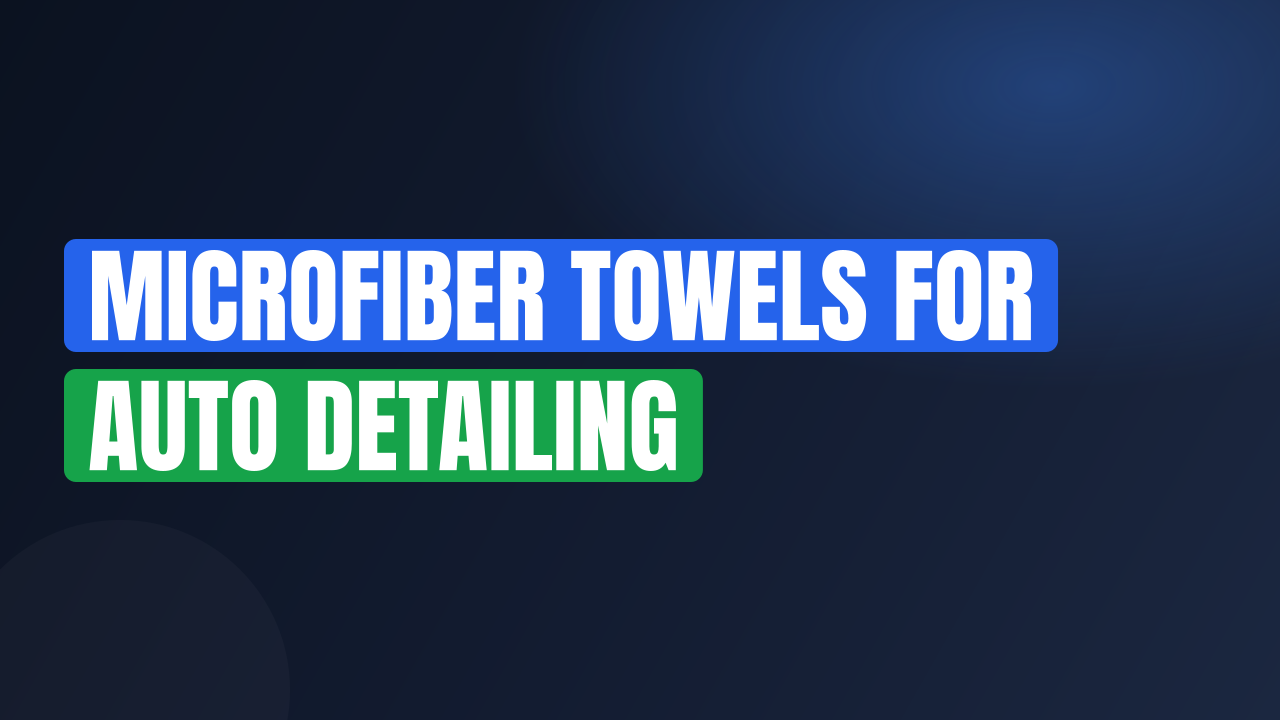 Microfiber Towels for Auto Detailing